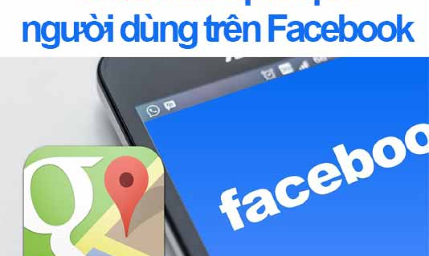 Cách xác định vị trí của người khác thông qua Facebook, địa chỉ IP