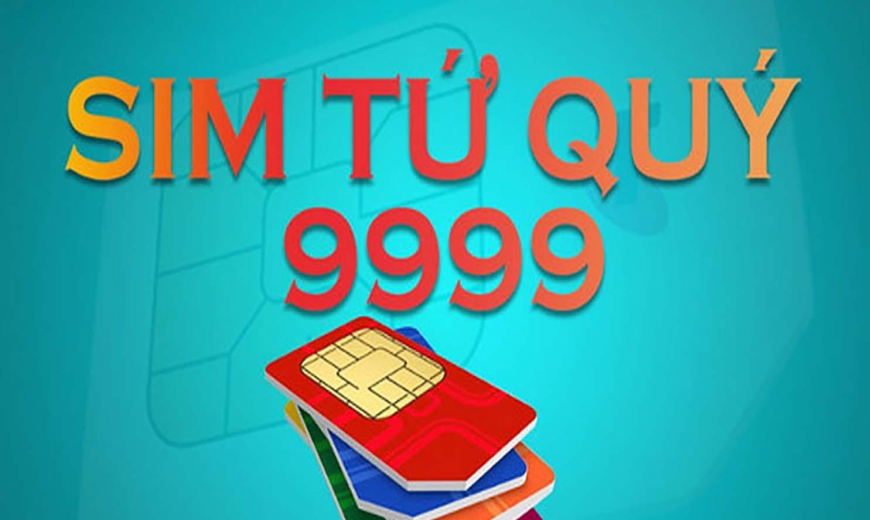 Sim Tứ Quý 9999: Biểu tượng quyền lực không dành cho số đông