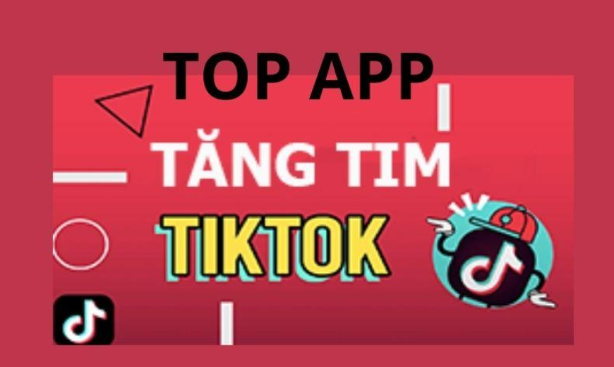 Top app tăng tim TikTok miễn phí hiệu quả | App buff tym uy tín